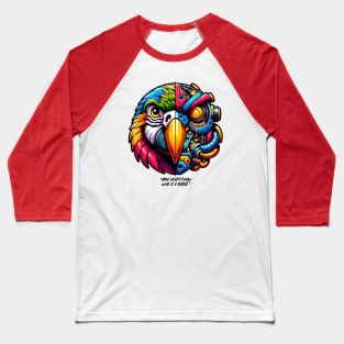 You didn't know Parrot is a Robot Baseball T-Shirt